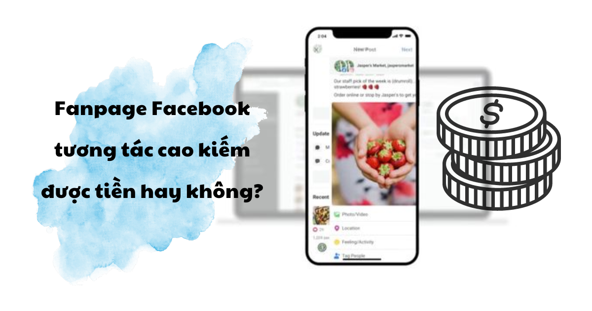 kéo tương tác Fanpage Facebook cao có kiếm được tiền không?